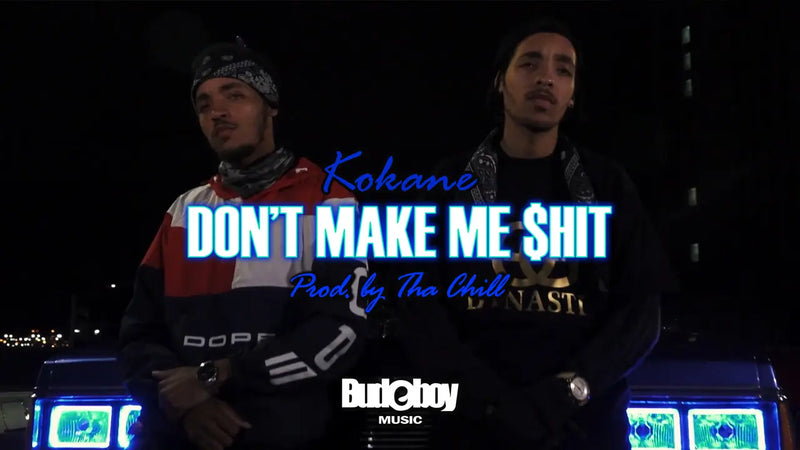 Don't Make Me $hit - Kokane [Official Music Video]