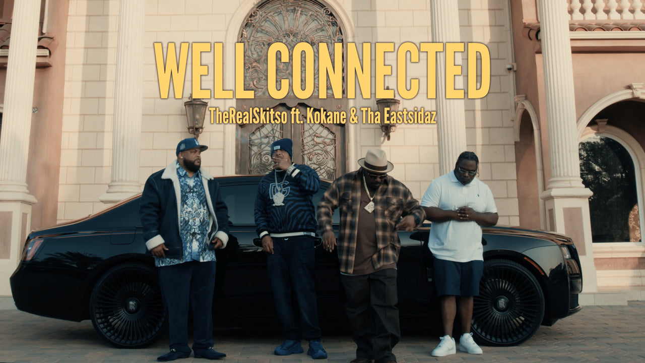 Well Connected - Music Video - TheRealSkitso ft. Kokane and Tha Eastsidaz - Thumbnail